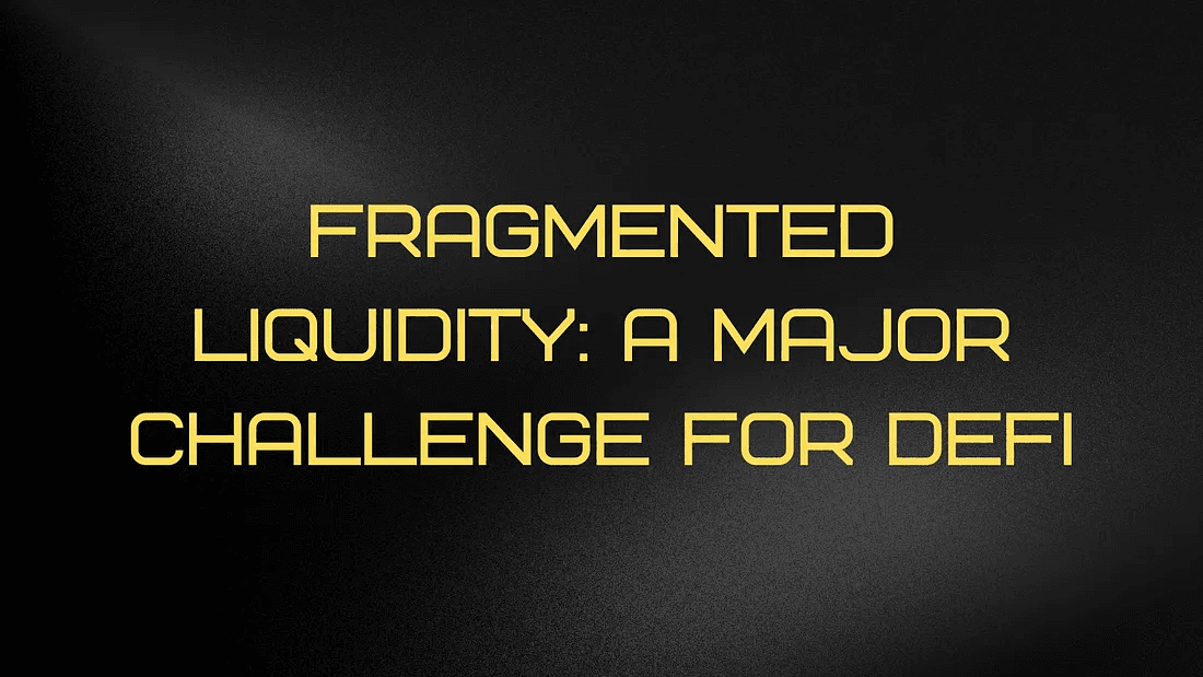 Fragmented Liquidity: A Major Challenge for DeFi
